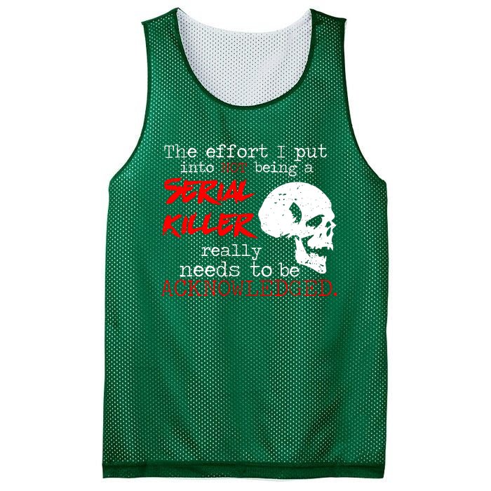 I Put Into Not Being A Serial Killer Effort Mesh Reversible Basketball Jersey Tank