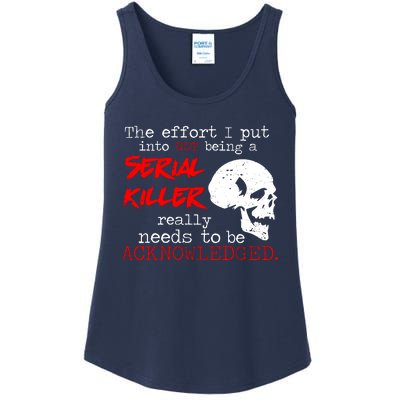 I Put Into Not Being A Serial Killer Effort Ladies Essential Tank