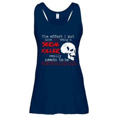 I Put Into Not Being A Serial Killer Effort Ladies Essential Flowy Tank