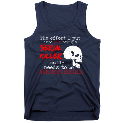 I Put Into Not Being A Serial Killer Effort Tank Top