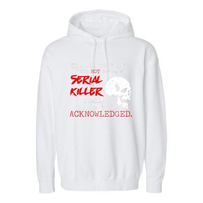 I Put Into Not Being A Serial Killer Effort Garment-Dyed Fleece Hoodie