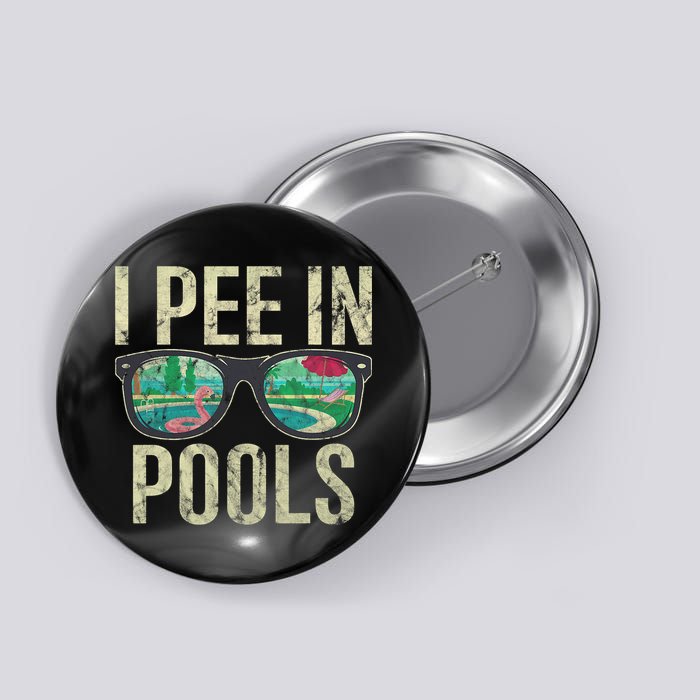I Pee In Pools Glasses Summer Vacation Funny Button