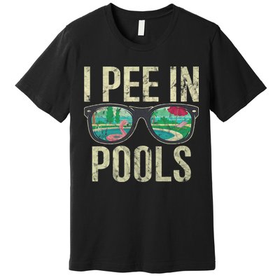 I Pee In Pools Glasses Summer Vacation Funny Premium T-Shirt