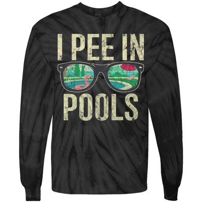 I Pee In Pools Glasses Summer Vacation Funny Tie-Dye Long Sleeve Shirt