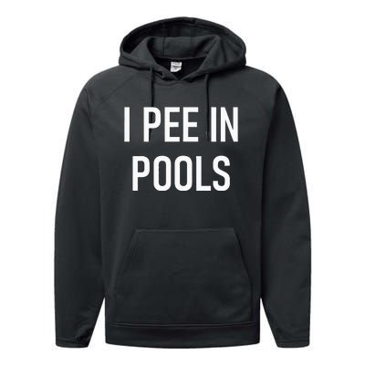 I Pee In Pools Funny Jokes Sarcastic Sayings Performance Fleece Hoodie