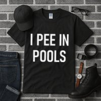 I Pee In Pools Funny Jokes Sarcastic Sayings Tall T-Shirt