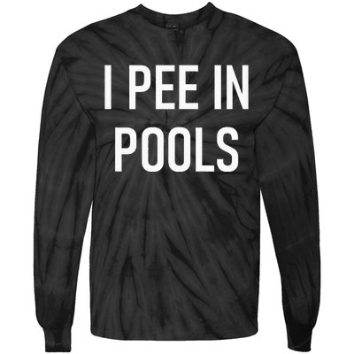 I Pee In Pools Funny Jokes Sarcastic Sayings Tie-Dye Long Sleeve Shirt