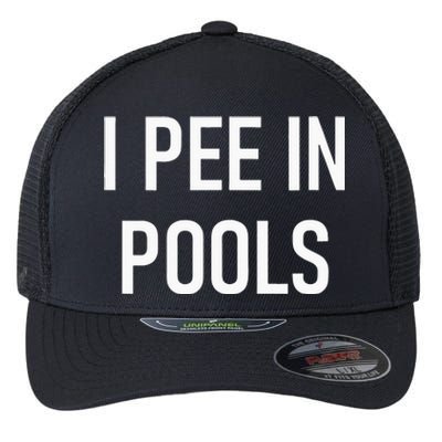 I Pee In Pools Funny Jokes Sarcastic Sayings Flexfit Unipanel Trucker Cap