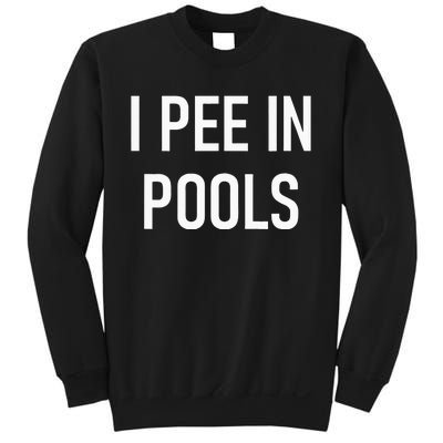 I Pee In Pools Funny Jokes Sarcastic Sayings Sweatshirt