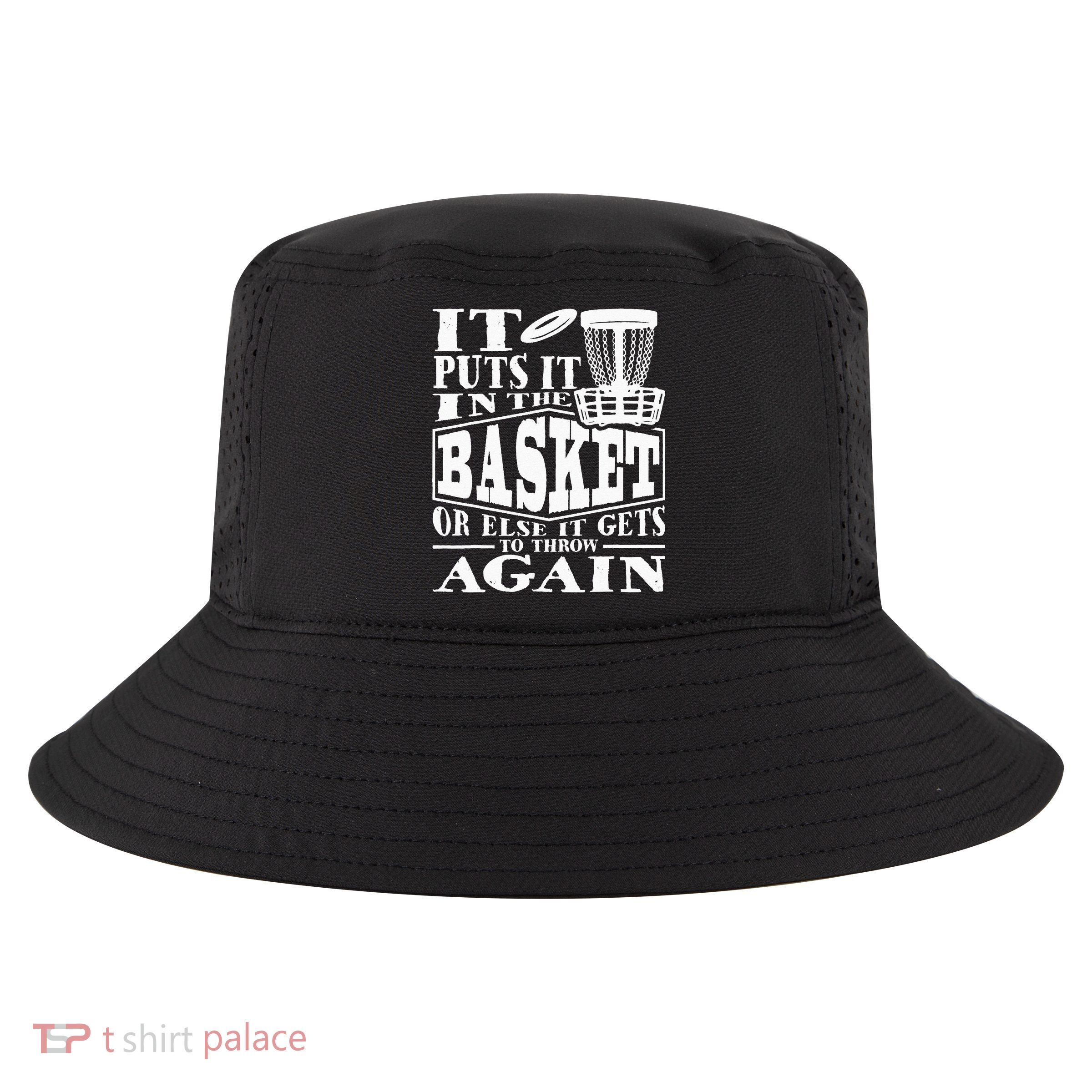 It Puts It In The Basket Disc Golf Player Disc Golfer Cool Comfort Performance Bucket Hat