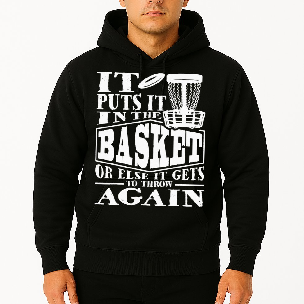 It Puts It In The Basket Disc Golf Player Disc Golfer Hoodie