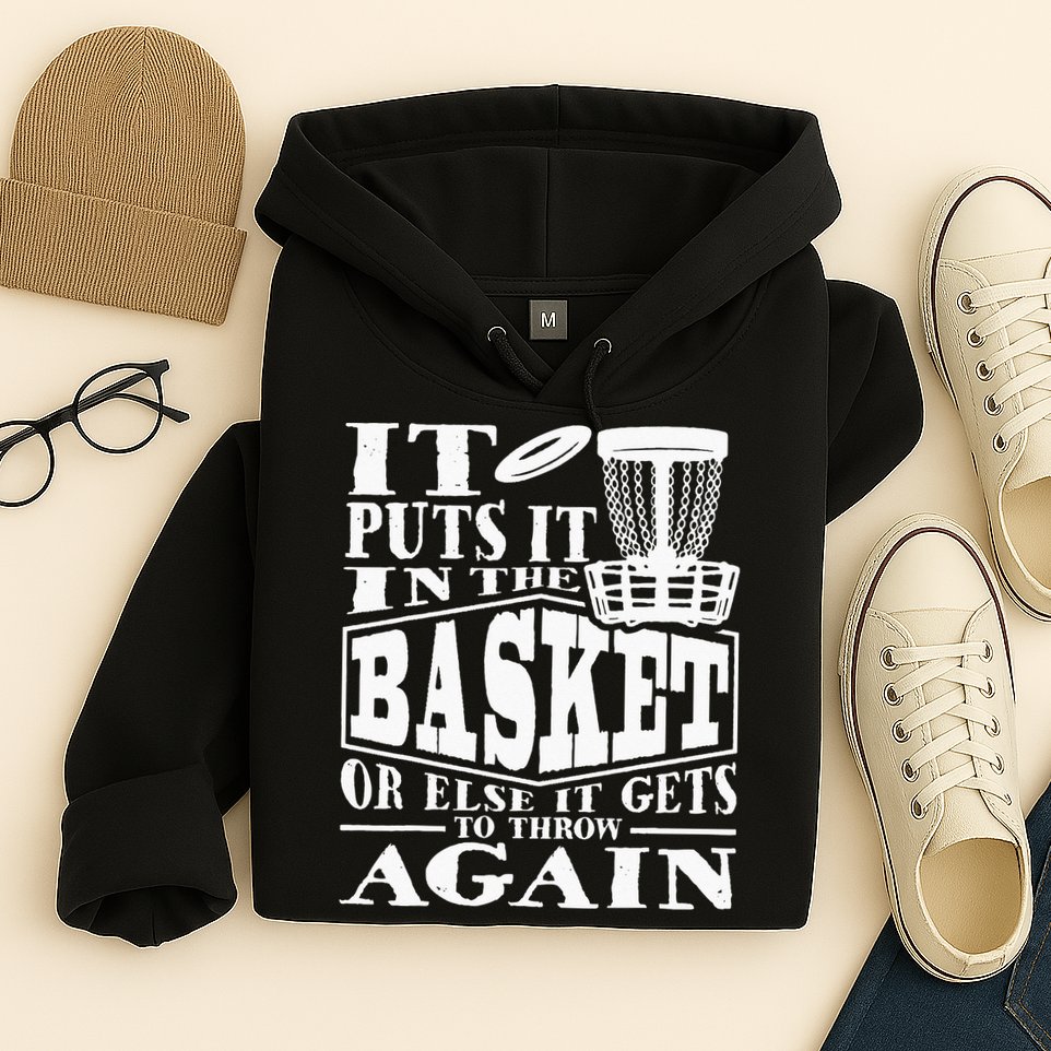 It Puts It In The Basket Disc Golf Player Disc Golfer Hoodie
