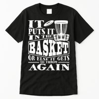 It Puts It In The Basket Disc Golf Player Disc Golfer Tall T-Shirt