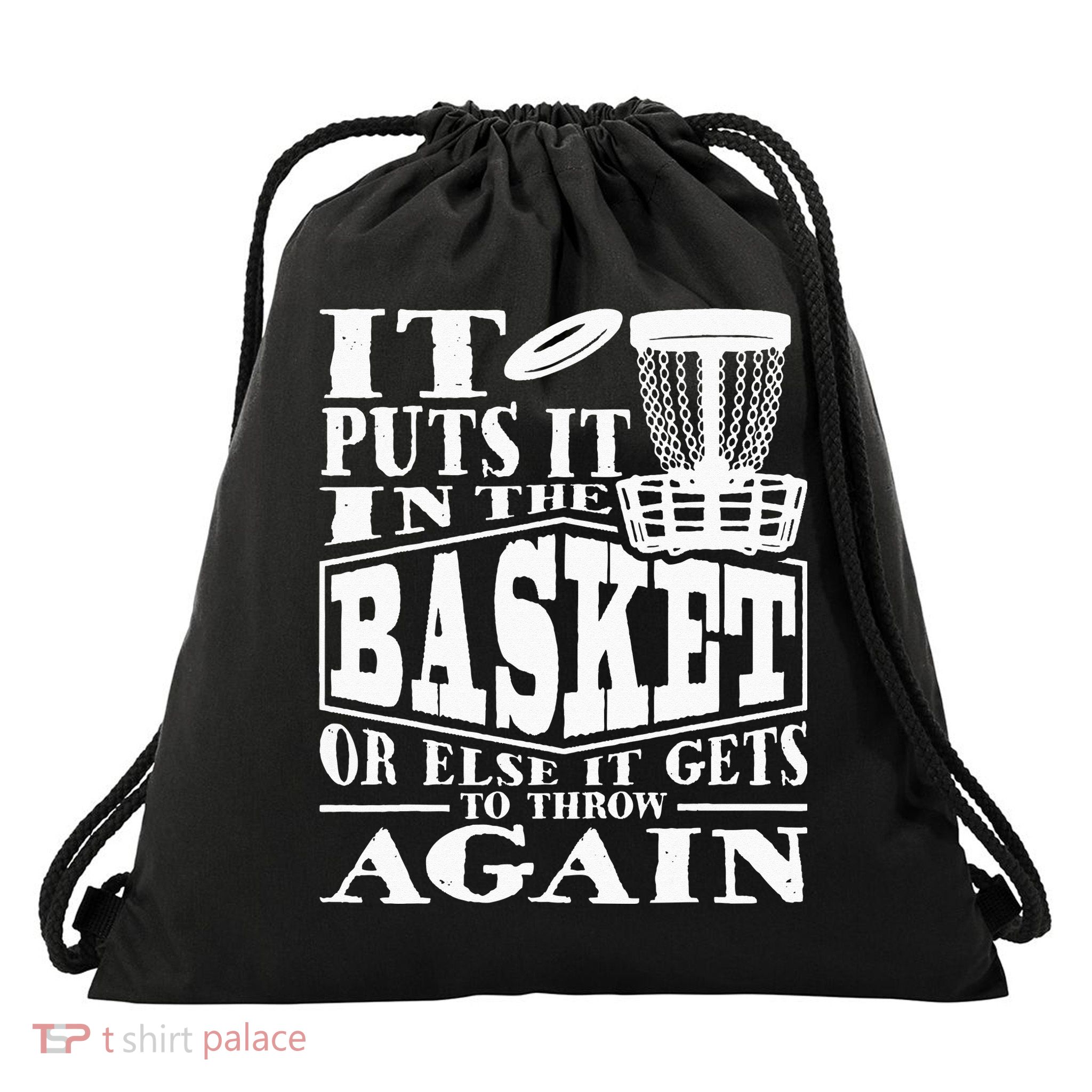 It Puts It In The Basket Disc Golf Player Disc Golfer Drawstring Bag