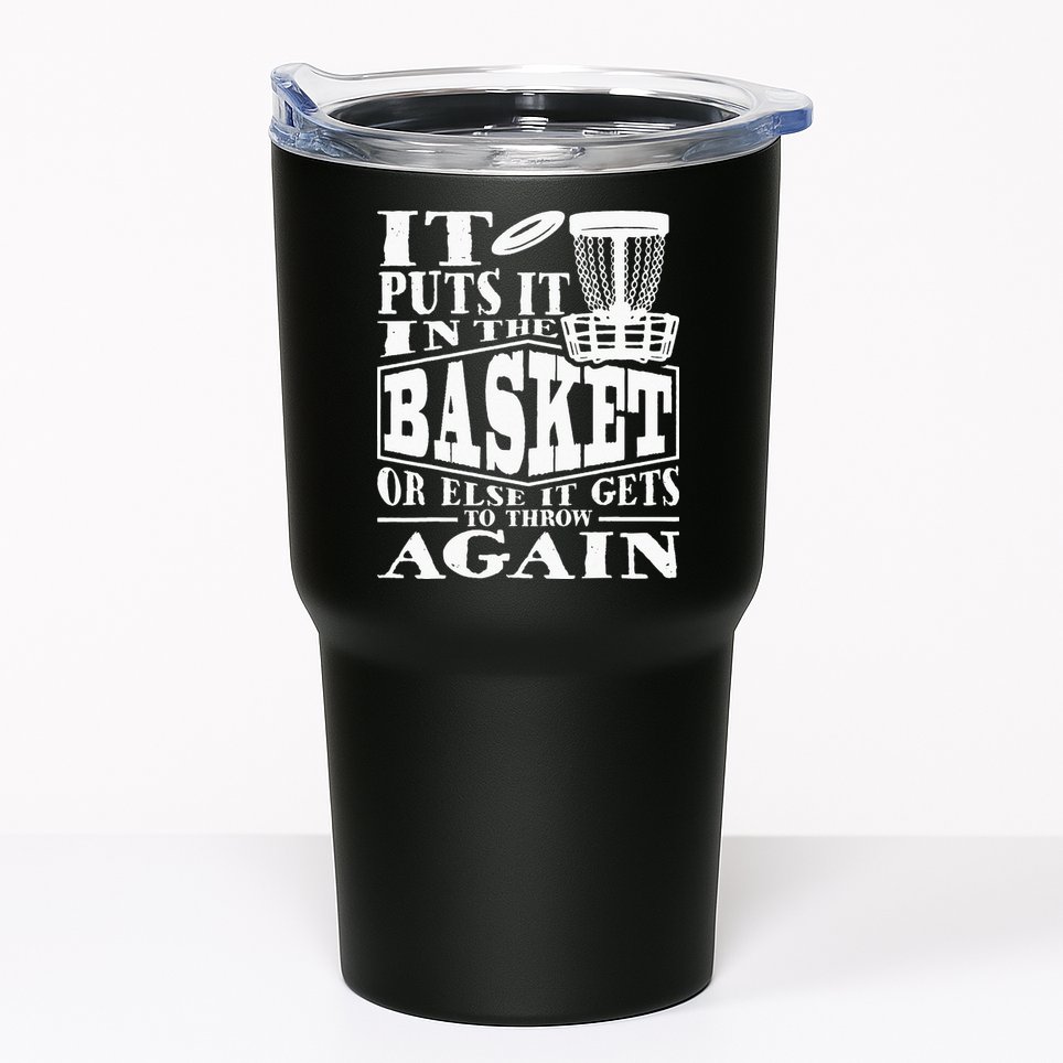 It Puts It In The Basket Disc Golf Player Disc Golfer Tumbler