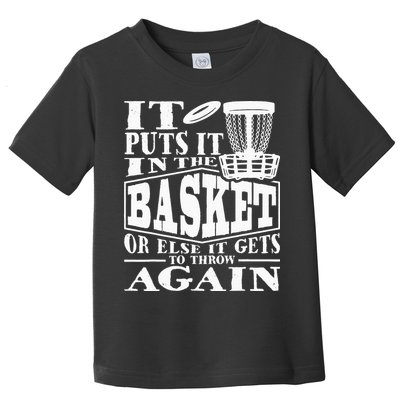 It Puts It In The Basket Disc Golf Player Disc Golfer Toddler T-Shirt