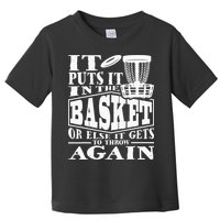 It Puts It In The Basket Disc Golf Player Disc Golfer Toddler T-Shirt