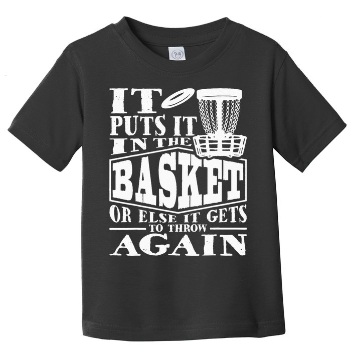 It Puts It In The Basket Disc Golf Player Disc Golfer Toddler T-Shirt