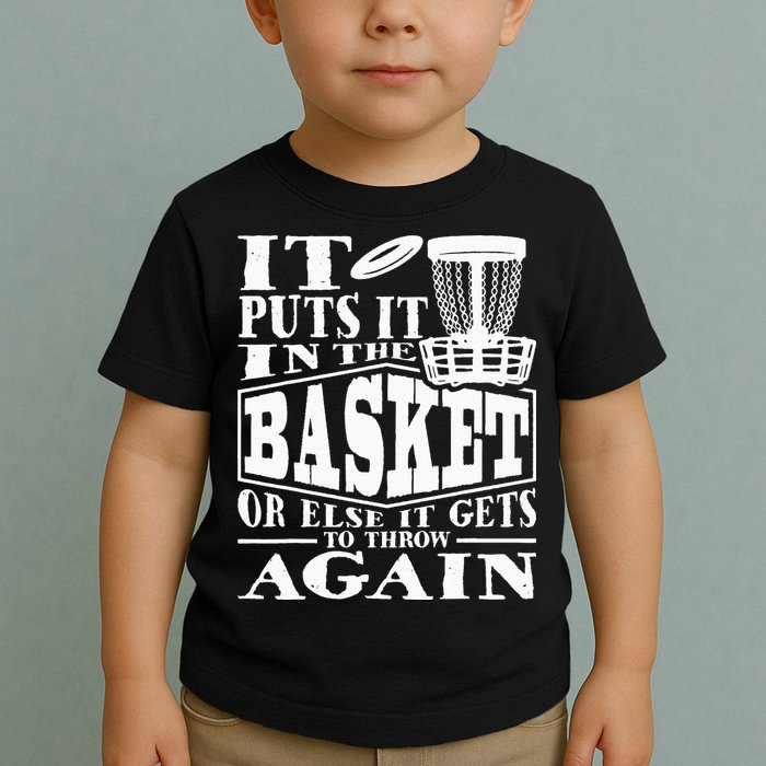It Puts It In The Basket Disc Golf Player Disc Golfer Toddler T-Shirt