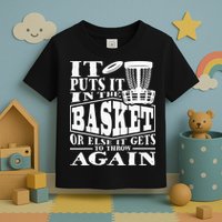 It Puts It In The Basket Disc Golf Player Disc Golfer Toddler T-Shirt