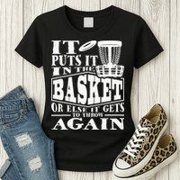 It Puts It In The Basket Disc Golf Player Disc Golfer Womens T-Shirt