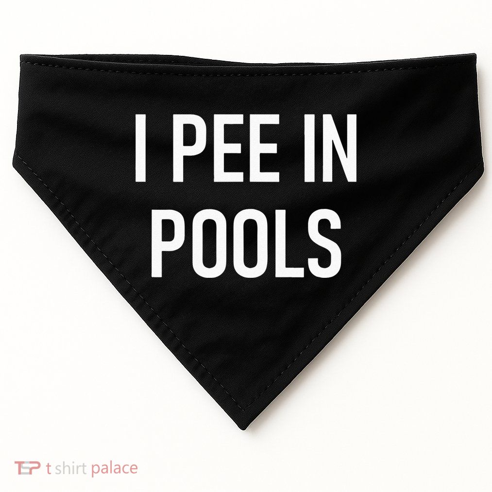 I Pee In Pools Funny Jokes Sarcastic Sayings USA-Made Doggie Bandana