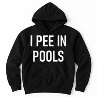 I Pee In Pools Funny Jokes Sarcastic Sayings Hoodie