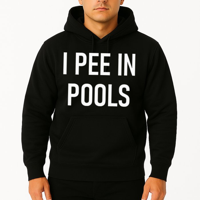 I Pee In Pools Funny Jokes Sarcastic Sayings Hoodie