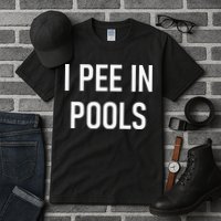 I Pee In Pools Funny Jokes Sarcastic Sayings Tall T-Shirt