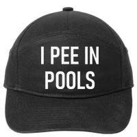 I Pee In Pools Funny Jokes Sarcastic Sayings 7-Panel Snapback Hat