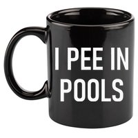 I Pee In Pools Funny Jokes Sarcastic Sayings 11oz C Handle Ceramic Mug
