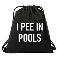 I Pee In Pools Funny Jokes Sarcastic Sayings Drawstring Bag