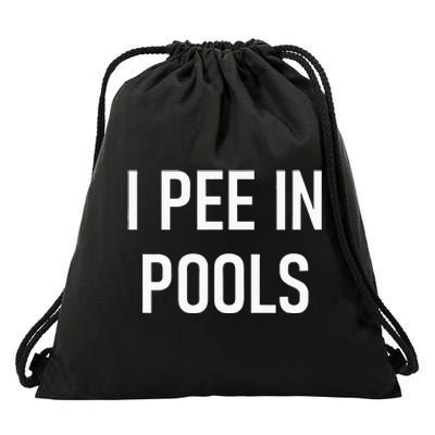 I Pee In Pools Funny Jokes Sarcastic Sayings Drawstring Bag