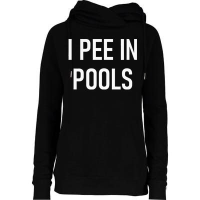 I Pee In Pools Funny Jokes Sarcastic Sayings Womens Funnel Neck Pullover Hood