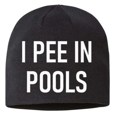 I Pee In Pools Funny Jokes Sarcastic Sayings Sustainable Beanie
