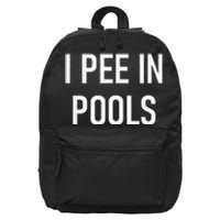 I Pee In Pools Funny Jokes Sarcastic Sayings 16 in Basic Backpack