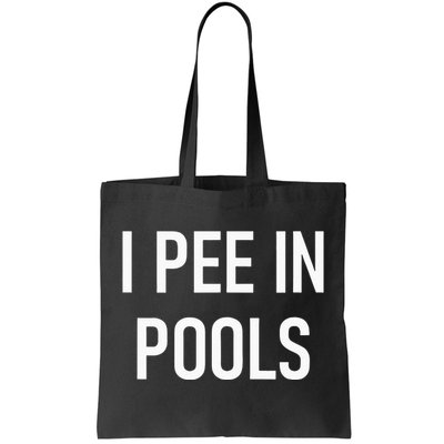 I Pee In Pools Funny Jokes Sarcastic Sayings Tote Bag