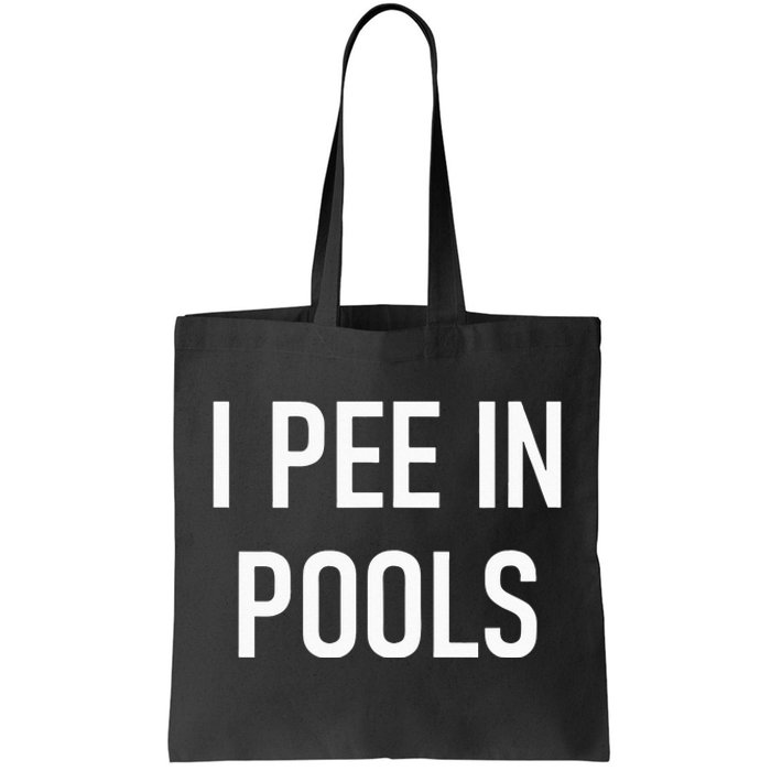 I Pee In Pools Funny Jokes Sarcastic Sayings Tote Bag