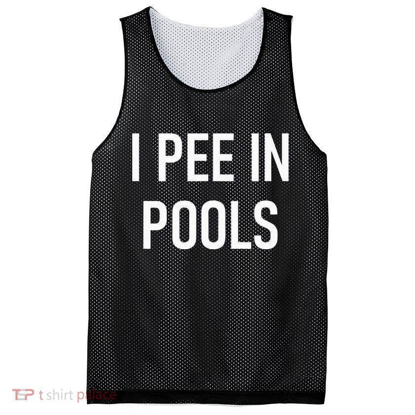 I Pee In Pools Funny Jokes Sarcastic Sayings Mesh Reversible Basketball Jersey Tank