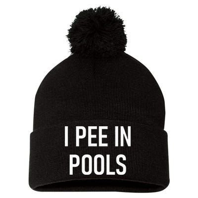I Pee In Pools Funny Jokes Sarcastic Sayings Pom Pom 12in Knit Beanie