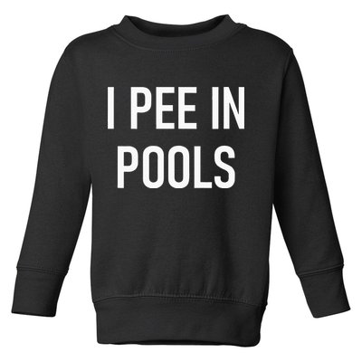 I Pee In Pools Funny Jokes Sarcastic Sayings Toddler Sweatshirt