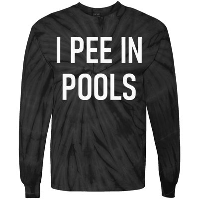 I Pee In Pools Funny Jokes Sarcastic Sayings Tie-Dye Long Sleeve Shirt
