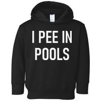 I Pee In Pools Funny Jokes Sarcastic Sayings Toddler Hoodie