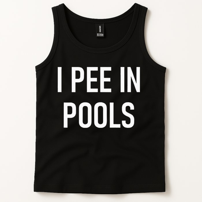 I Pee In Pools Funny Jokes Sarcastic Sayings Tank Top