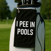 I Pee In Pools Funny Jokes Sarcastic Sayings Golf Towel