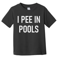I Pee In Pools Funny Jokes Sarcastic Sayings Toddler T-Shirt