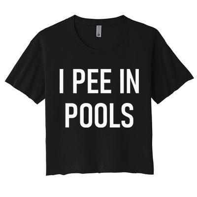 I Pee In Pools Funny Jokes Sarcastic Sayings Crop Top