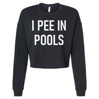 I Pee In Pools Funny Jokes Sarcastic Sayings Cropped Pullover Crew