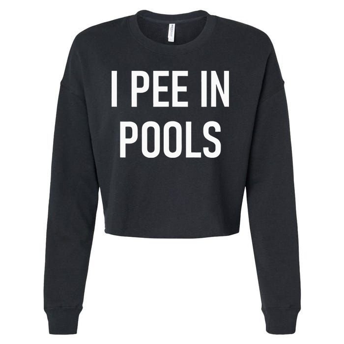 I Pee In Pools Funny Jokes Sarcastic Sayings Cropped Pullover Crew