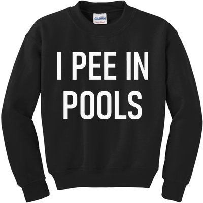 I Pee In Pools Funny Jokes Sarcastic Sayings Kids Sweatshirt
